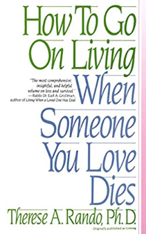 How To Go On Living When Someone You Love Dies