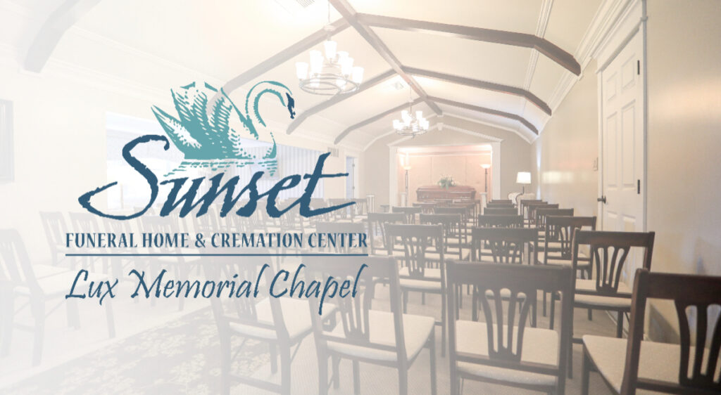 "Sunset Funeral Home and Cremation Center Lux Memorial Chapel" with a picture of the inside of funeral home behind it